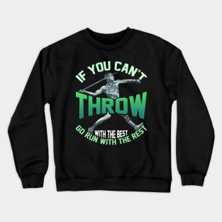 If You Can't Throw With The Best Run With The Rest Crewneck Sweatshirt
